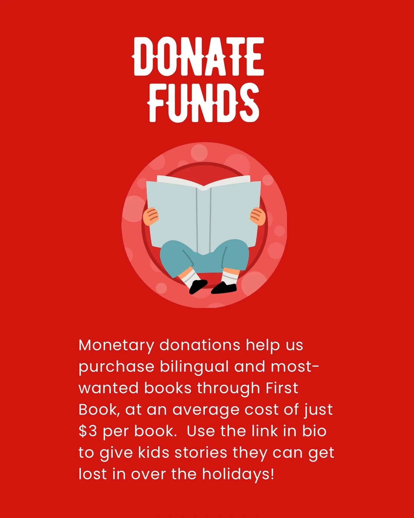 We make the most of monetary donations so that we can share most wanted and bilingual books by purchasing books at a large discount through First Book, Goodwill and local library book sales spending an average of three dollars per book at First Book 