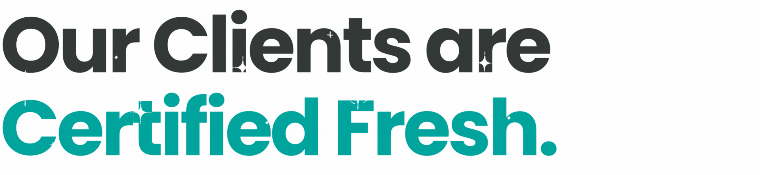 Text reading 'Our clients are Certified Fresh' in bold black and turquoise letters.