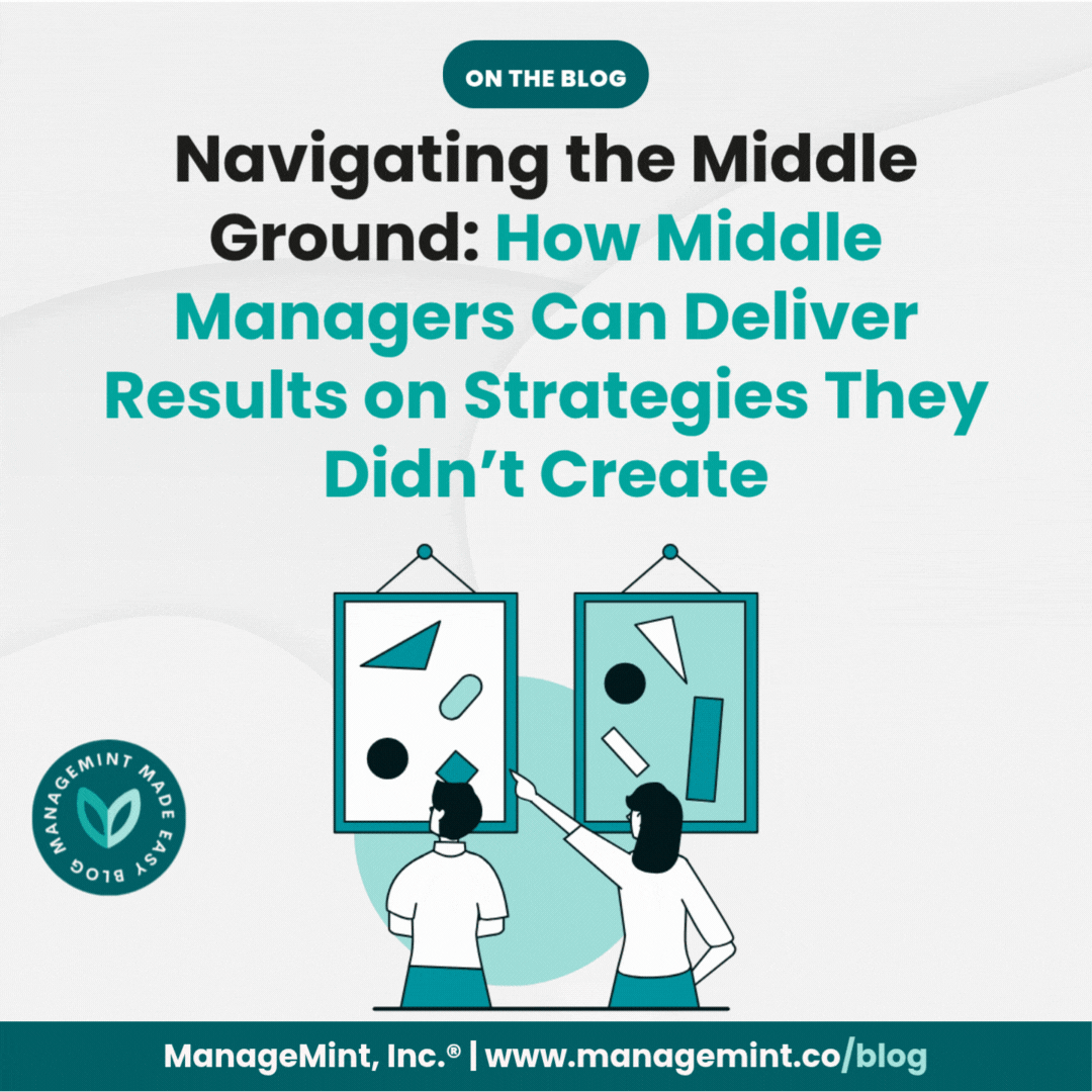 Navigating the Middle Ground: How Middle Managers Can Deliver Results on Strategies They Didn’t Create
