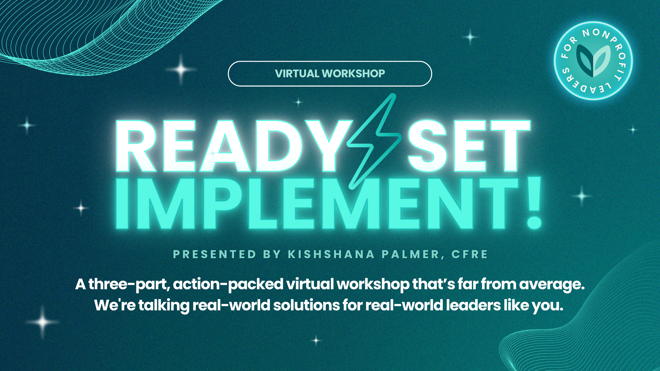 Online promotional banner for a virtual workshop titled 'Ready, Set, Implement!' with a blue and teal design, featuring stars and wave patterns, presented by Kishshana Palmer, CFRE, for non-profit leaders.