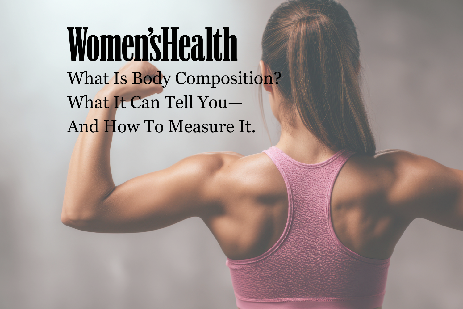 Women's Health - What Is Body Composition? What It Can Tell You—And How To Measure It