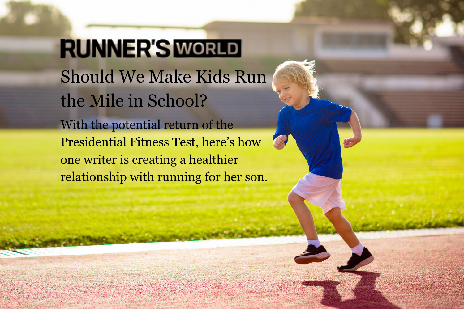 Runner's World - Should We Make Kids Run the Mile in School? Here’s What I Learned After Talking With Experts