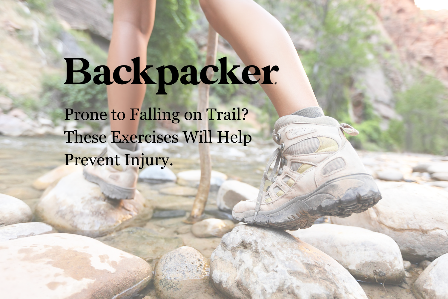 Backpacker - Prone to Falling on Trail? These Exercises Will Help Prevent Injury.