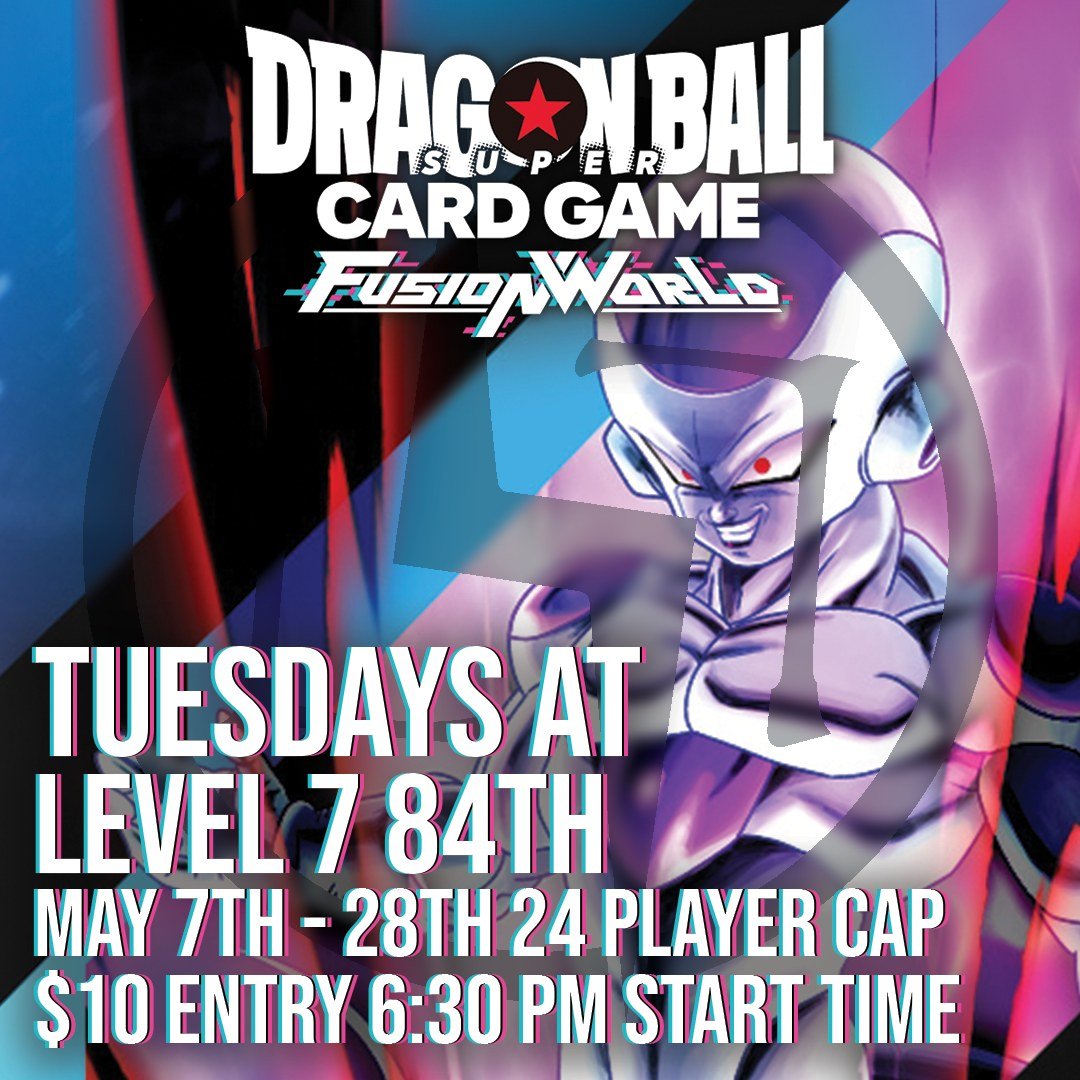 Charge up your Ki-Blasts and get ready for DBS Fusion World Thursdays at Level 7 84th starting May 2nd!

8410 Umatilla St.
6:30 PM Start Time
24 Player Cap
$10 Entry

We'll be running Fusion World from May 7th - May 28th

Good Luck!

#Dbs #dragonball