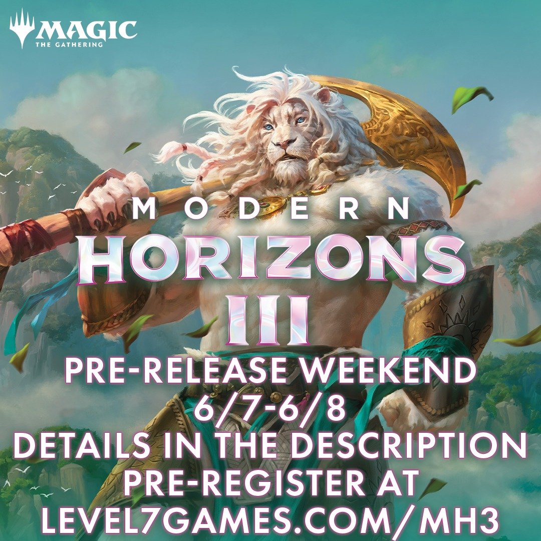 The 3rd Modern is on the Horizons! 🌅 MH3 Pre-Release Weekend is coming up in June! Level 7 will be hosting events from 6/7-6/8 as follows!

$50 Entry
4 Pack Rounds.

6/7
Level 7 84th &amp; Level 7 Kipling
6:30 PM (instead of FNM)

6/8
Level 7 84th
1
