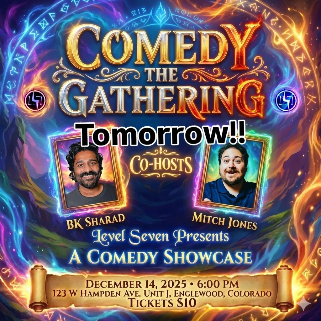 Tickets available Level7games.com/comedythegathering