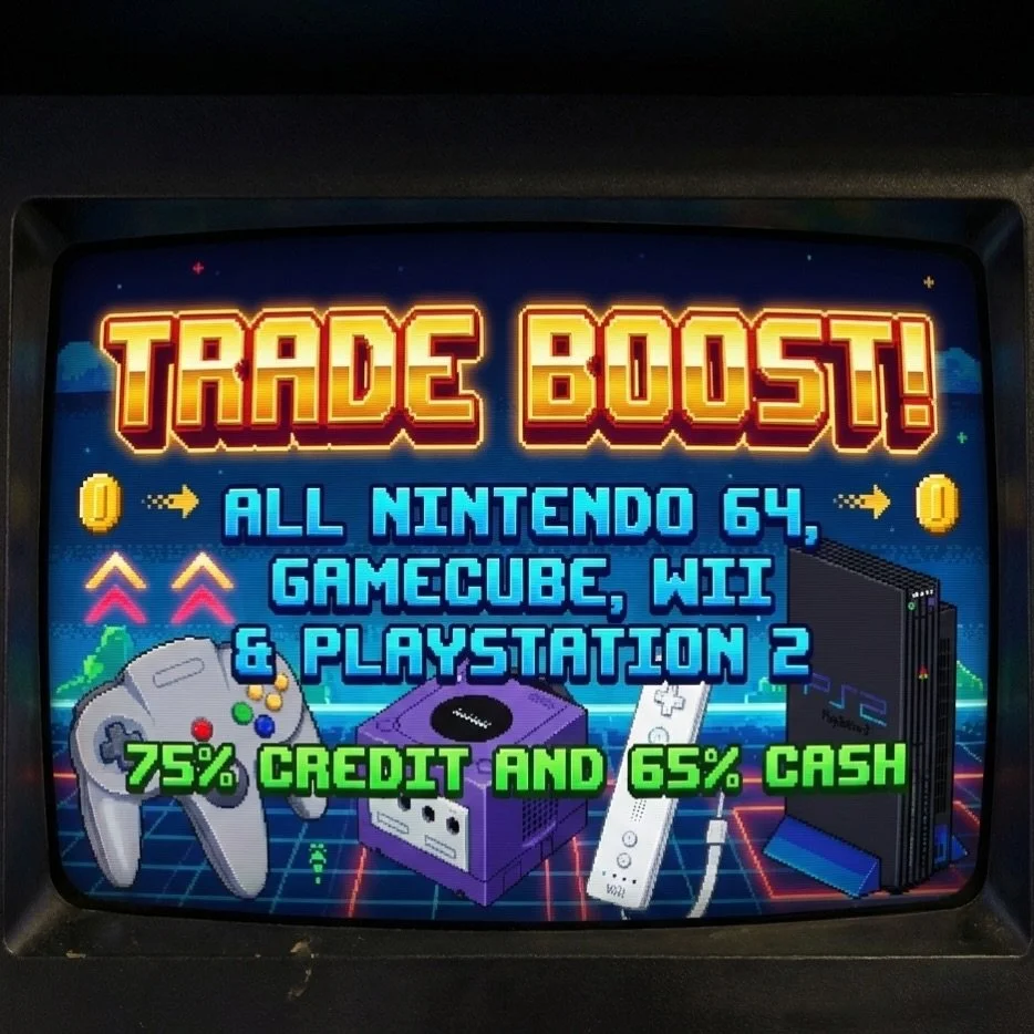 🚨 Cash and Trade Boost 🚨 

All N64, Wii, GameCube and Ps2 games are eligible for an increased cash and trade in value at all Level 7 locations from now until Monday January 12th! 

Please mention this ad to take part in the promotion! 

75% in stor