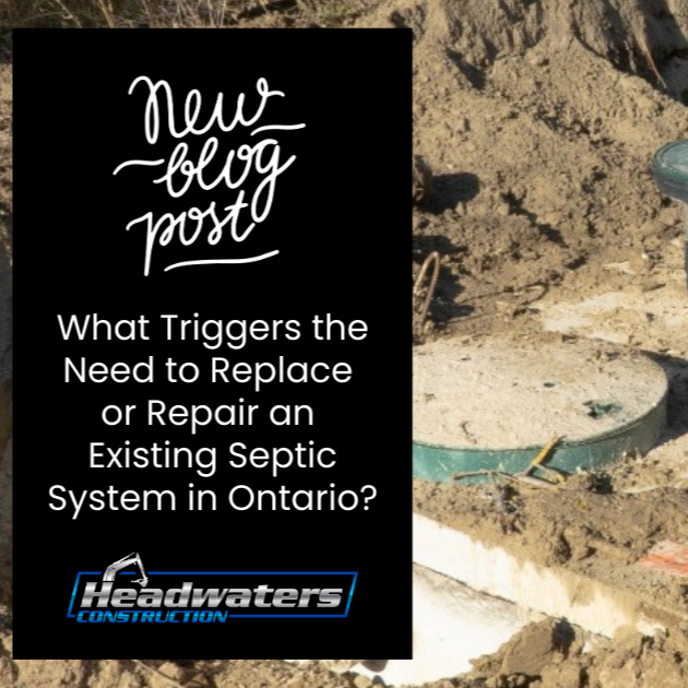 What Triggers the Need to Replace or Repair an Existing Septic System in Ontario? 