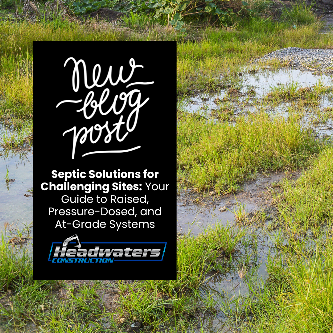 Septic Solutions for Challenging Sites: Your Guide to Raised, Pressure-Dosed, and At-Grade Systems