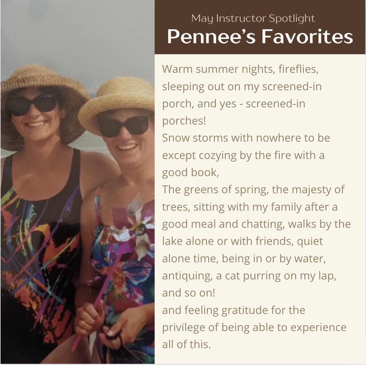 Pennee is our May Instructor Spotlight! 🌟 Get to know some of Pennee's favorites today! ✨ Do any of these resonate with you too!? 🌞🔥🙏

Reminder that Pennee's classes at the studio are :

Sundays - Restorative Yoga at 12 PM
Mondays - Gentle Mornin