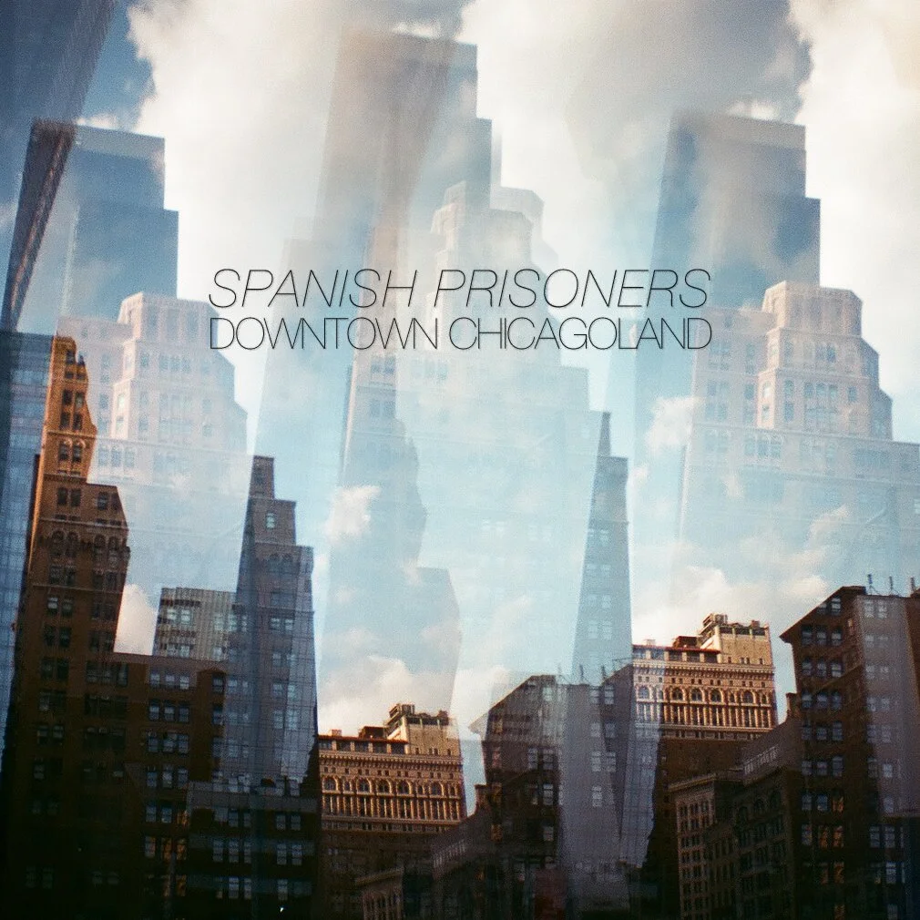 Spanish Prisoners - Downtown Chicagoland (producer, mixer, guitar, keyboards)