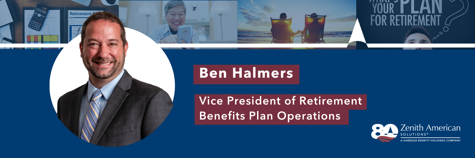 Highlighting Ben Halmers, VP of Retirement Benefits & Advancements to