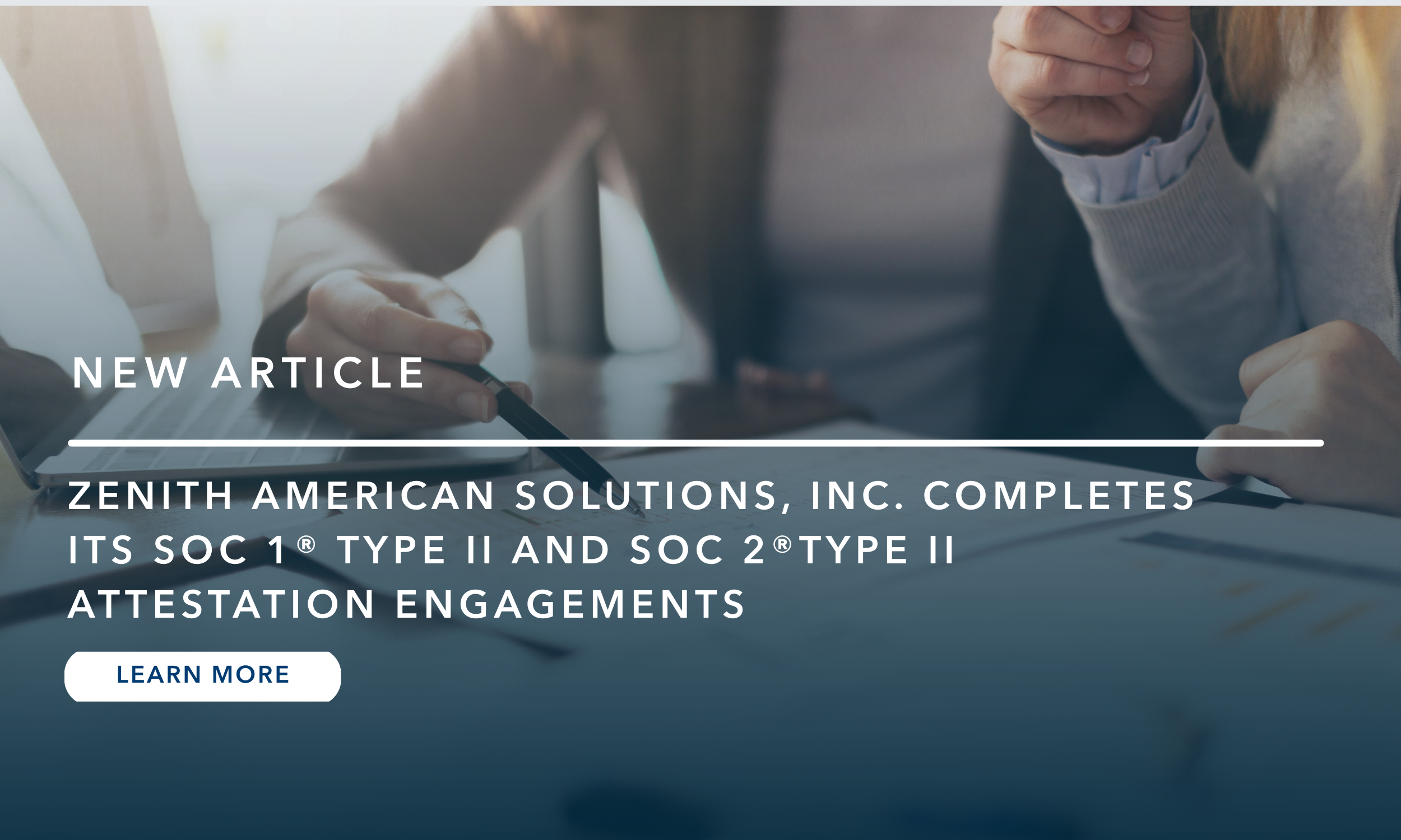 Zenith American Solutions, Inc. Completes its SOC 1® Type II and SOC 2®Type II Attestation Engagements: Strengthening Security and Compliance Leadership