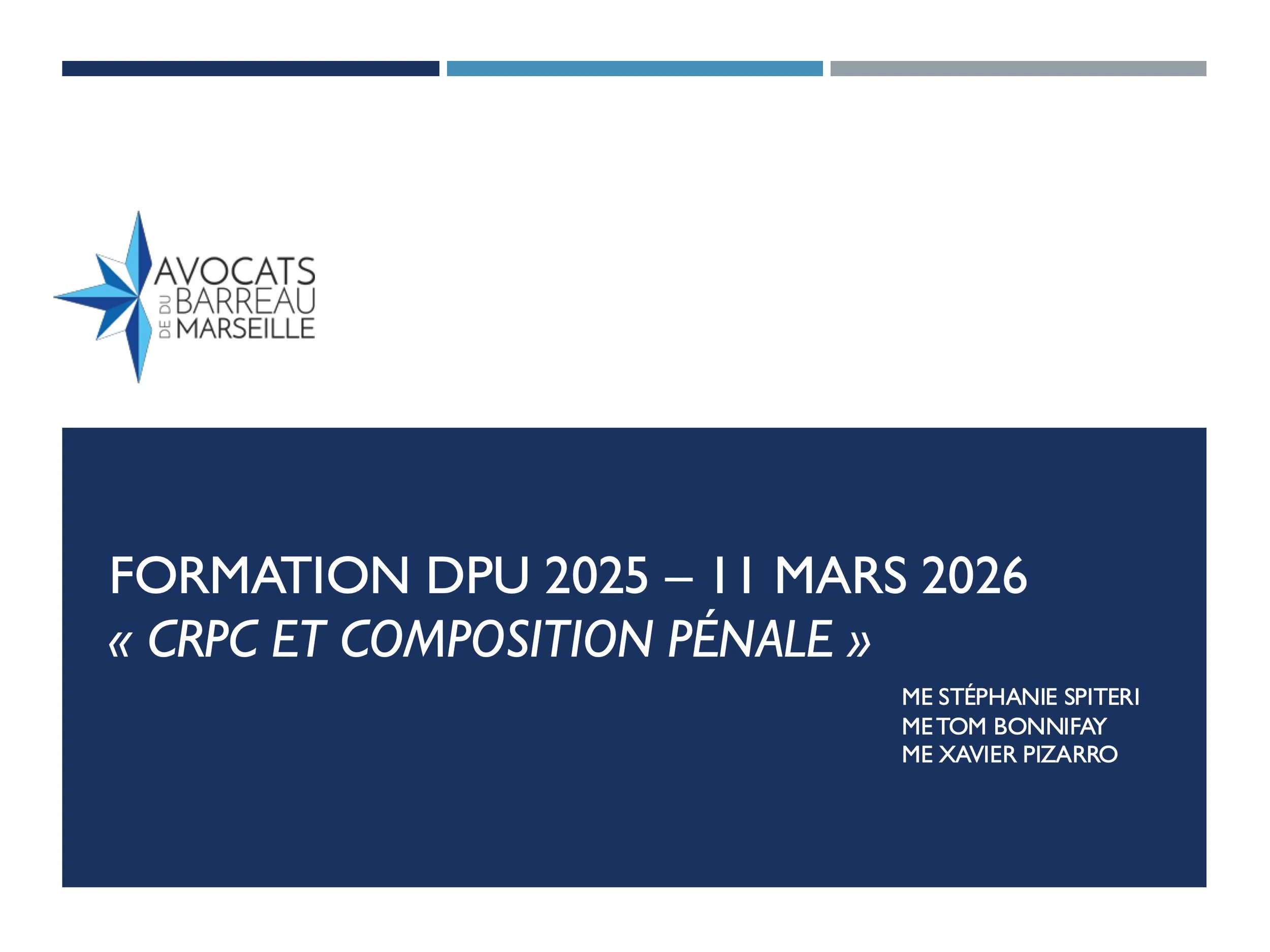 Slide de présentation de la formation DPU du Barreau de Marseille intitulée « CRPC et composition pénale », organisée le 11 mars 2026 et animée par Me Stéphanie Spiteri, Me Tom Bonnifay et Me Xavier Pizarro.