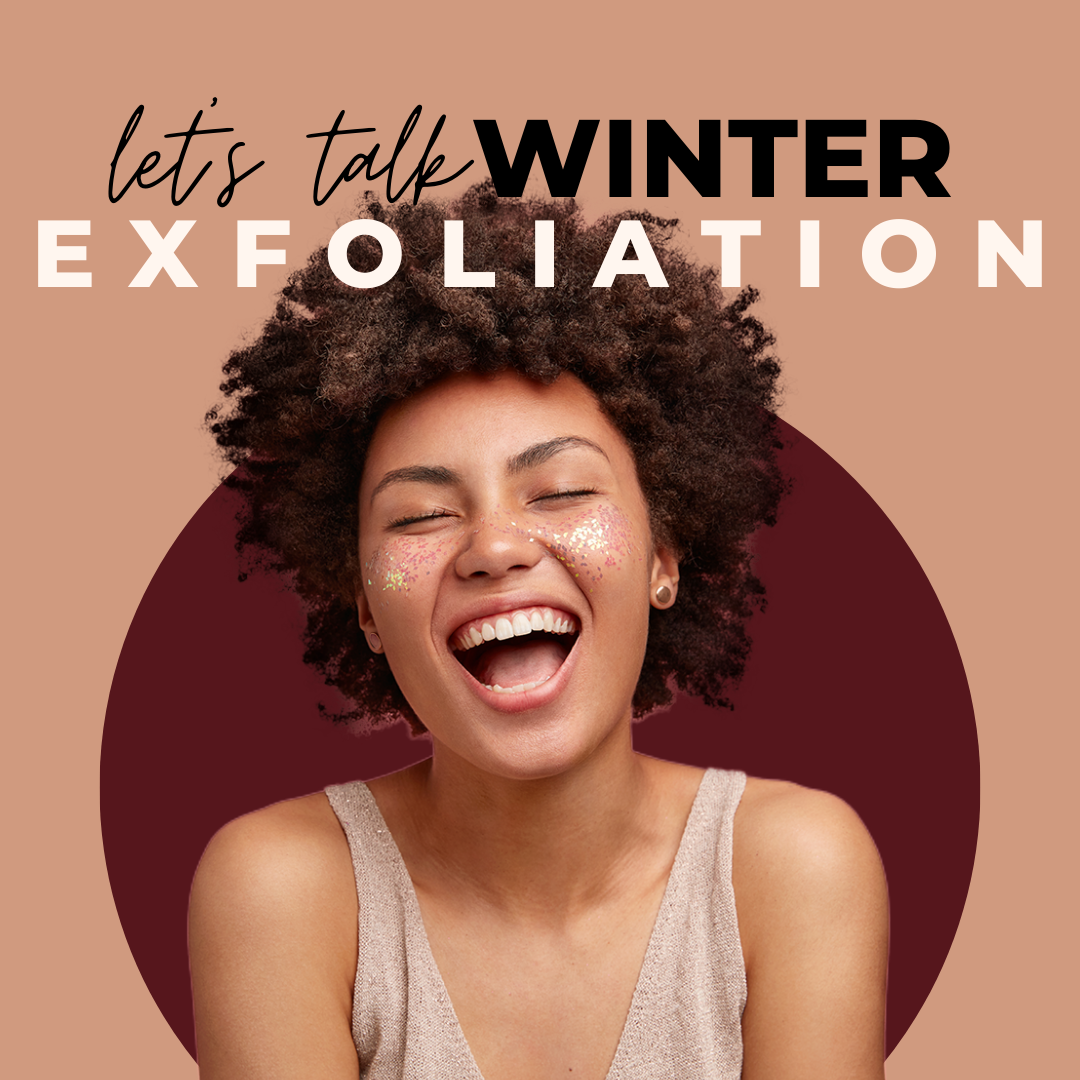 Embrace Winter Radiance: The Importance of Exfoliation for Glowing Skin