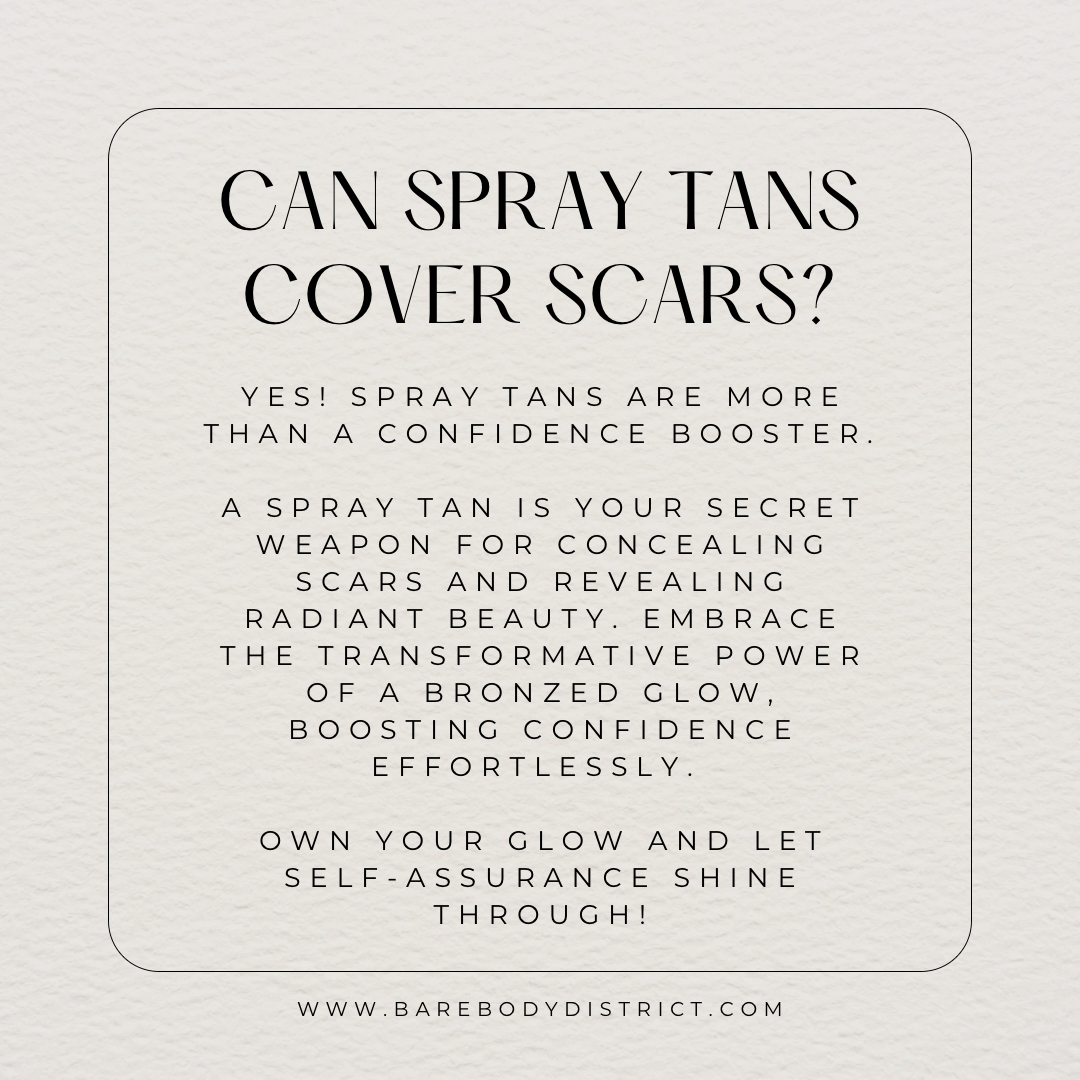 Unveiling the Glow: Can Spray Tans Conceal Scars?
