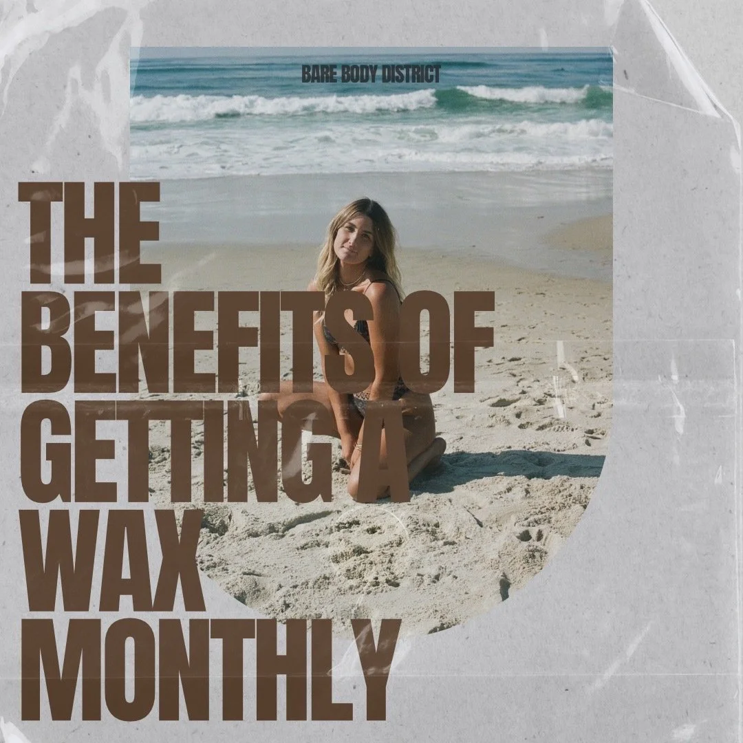 The Benefits of Monthly Waxing at Bare Body District