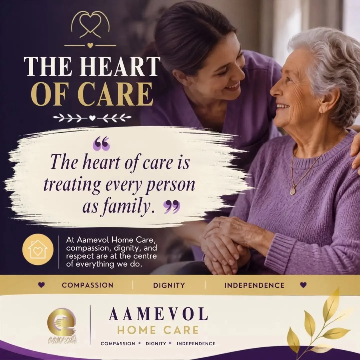 💜 The Heart of Care 💜

"The heart of care is treating every person as family."

At Aamevol Home Care, we believe that exceptional care goes beyond support with daily tasks. It&rsquo;s about building trust, showing compassion, preserving d