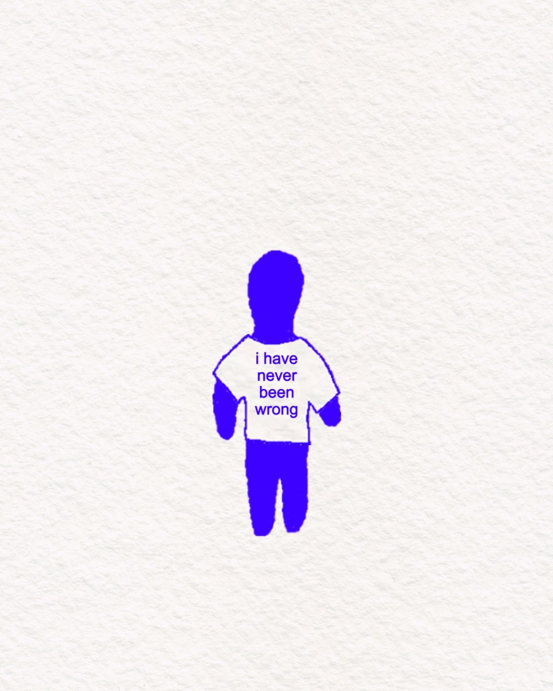ihaveneverbeenwrong.jpg