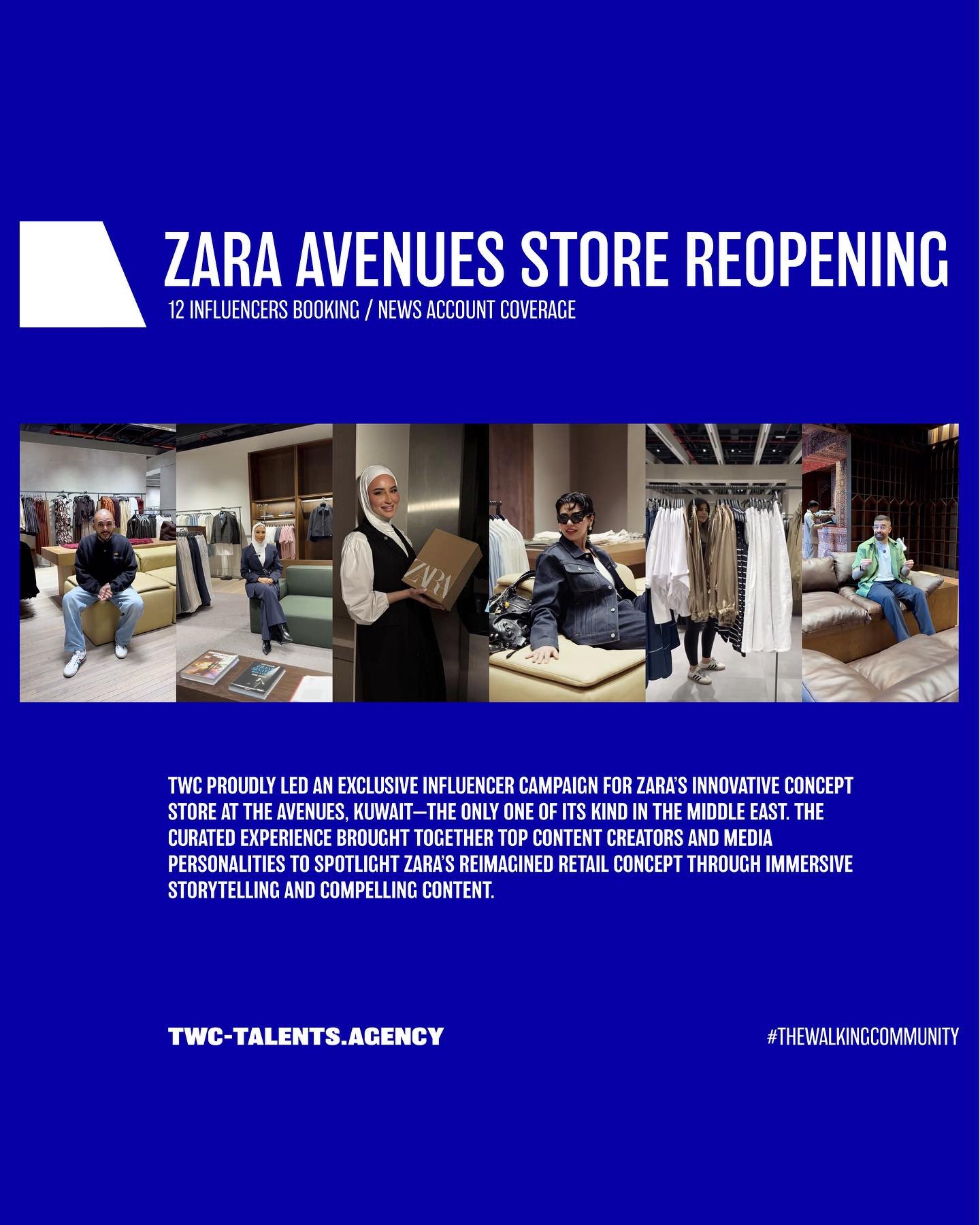 ZARA KUWAIT | Avenues store reopening 

Talent : Influencers Booking 

TWC proudly led an exclusive influencer campaign for zara&rsquo;s innovative concept store at the avenues, kuwait&mdash;the only one of its kind in the middle east. the curated ex