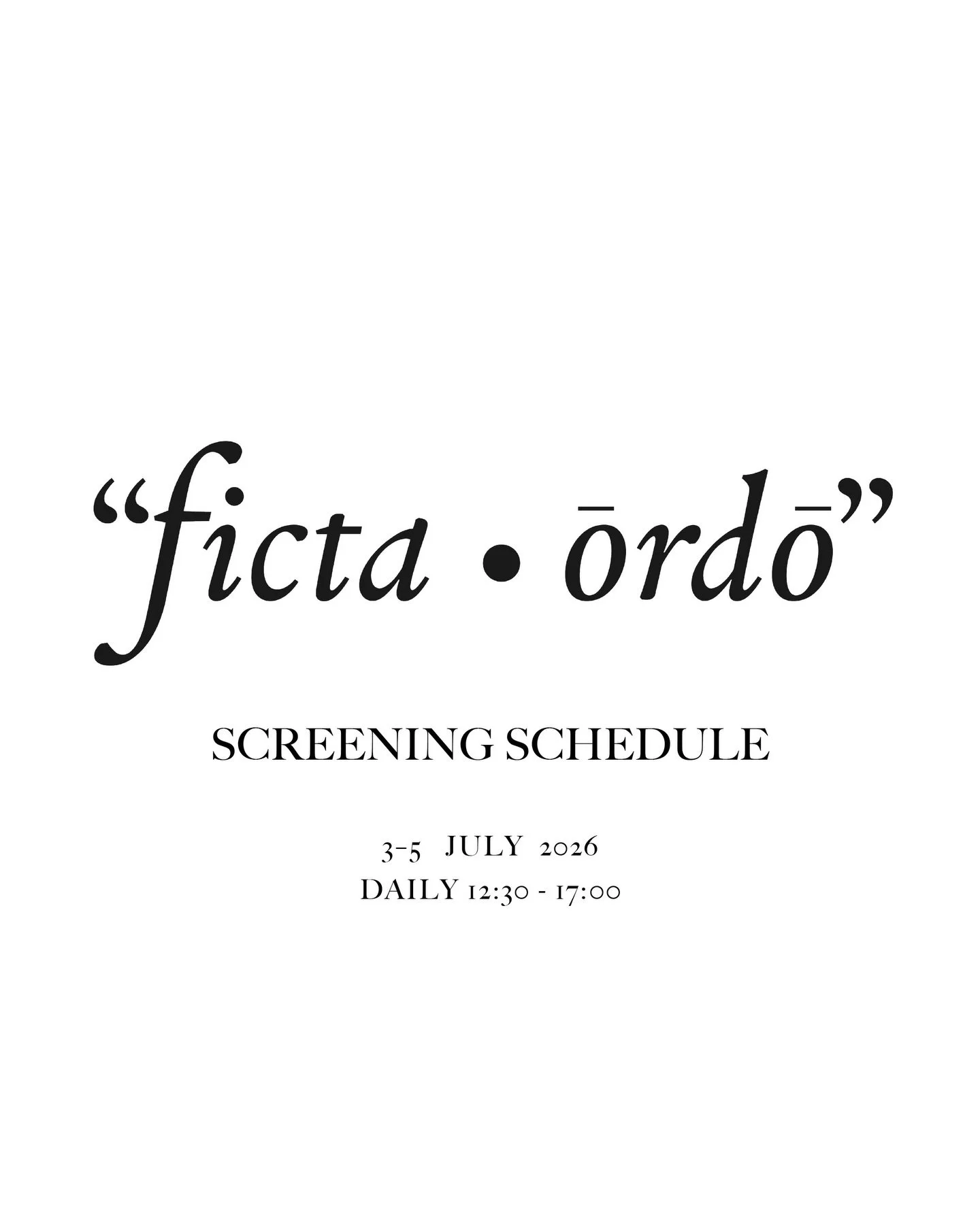 🎬 Same screening schedule every day!

If you&rsquo;re planning to visit Ficta Ordo, all screenings will run at the same times on 3, 4 &amp; 5 July, so you can join on whichever day suits you.

🕛 The exhibition is open 12:00&ndash;6:00 PM, and you&r