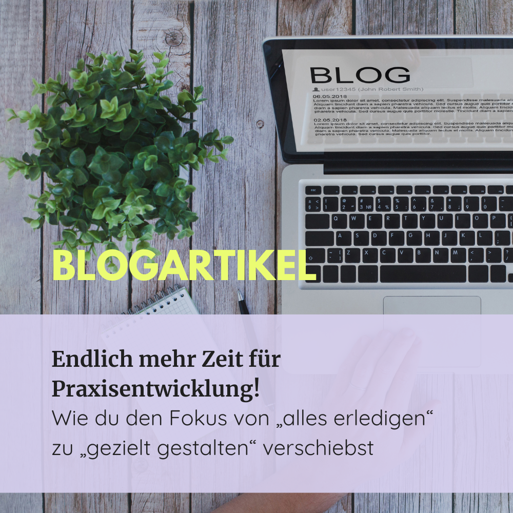 Endlich mehr Zeit für Praxisentwicklung!