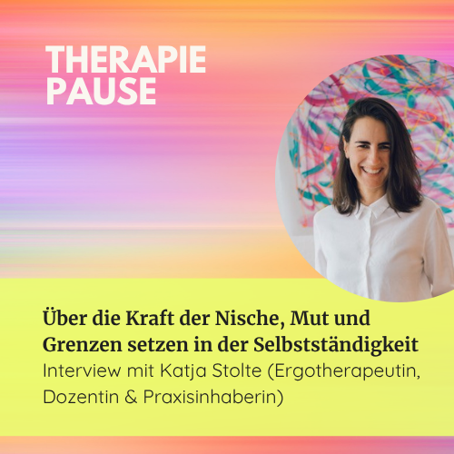 #51 Über die Kraft der Nische, Mut und Grenzen setzen in der Selbstständigkeit. Interview mit Katja Stolte (Ergotherapeutin, Dozentin &amp; Praxisinhaberin)