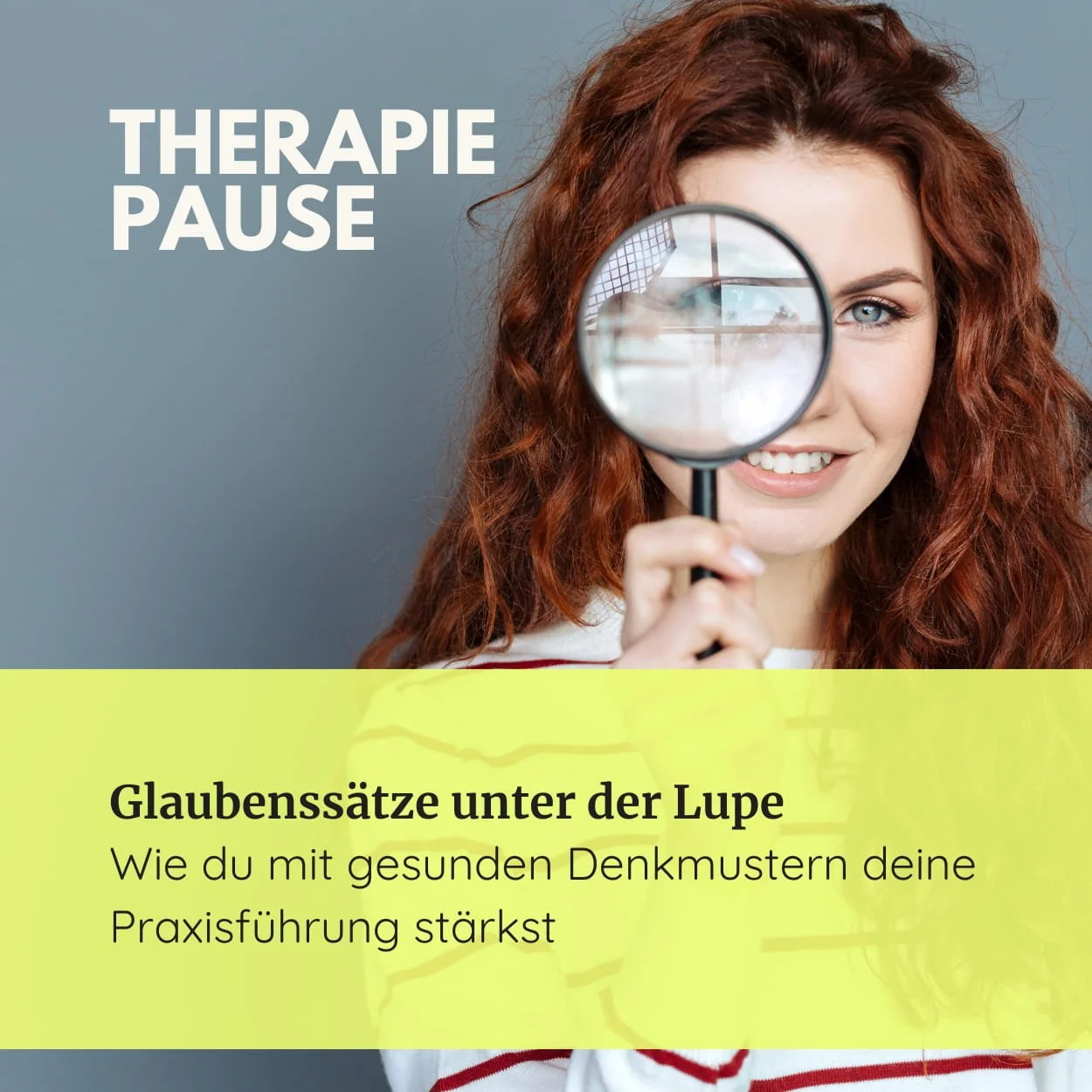 Therapiepause-Podcast: Glaubenssätze unter der Lupe - Wie du mit gesunden Denkmustern deine Praxisführung stärkst. Episodencover Folge 36