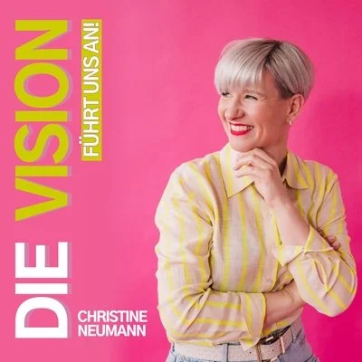 Podcastcover "Die Vision führt uns an" mit Christine Neumann