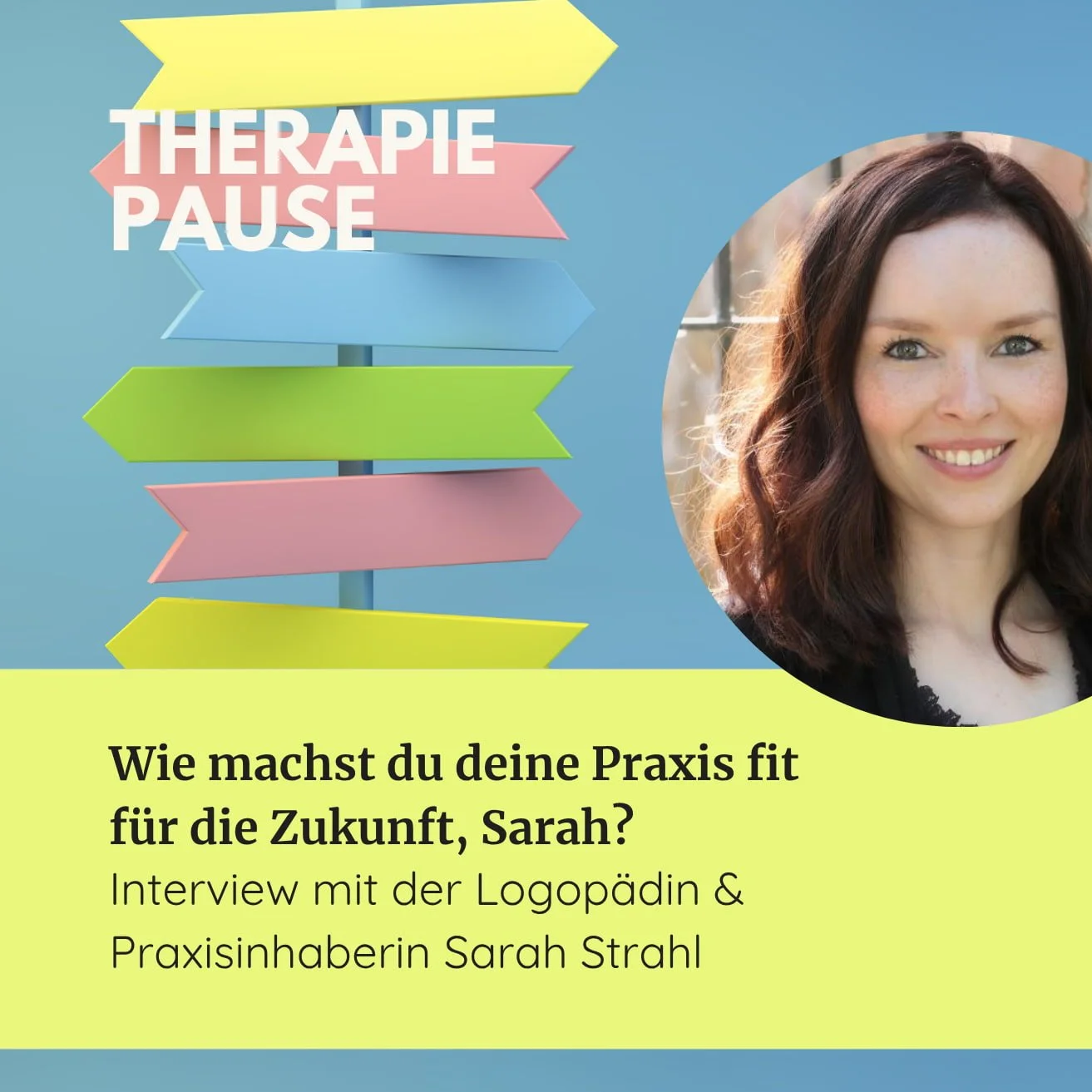 Therapiepause-Podcast: Wie machst du deine Praxis fit für die Zukunft, Sarah? - Interview mit der Logopädin & Praxisinhaberin Sarah Strahl. Episodencover Folge 40