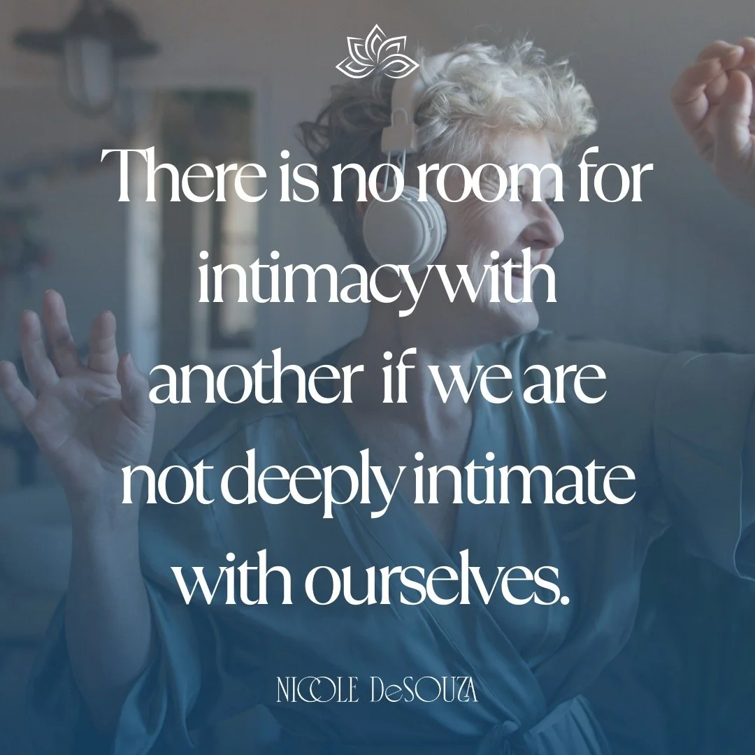 True intimacy begins within. It starts by sitting in stillness with our own heart, listening without judgement to our inner voice, and offering compassion to ourselves, the way we would to a friend. 

 What would happen if we took the time to truly k