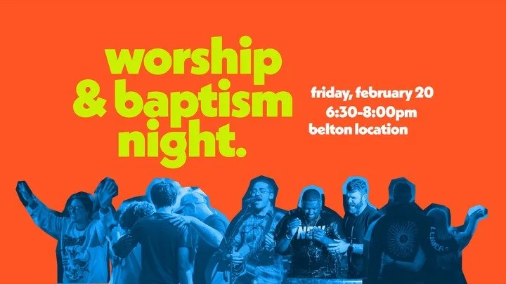 Worship &amp; Baptism Night | Belton Location