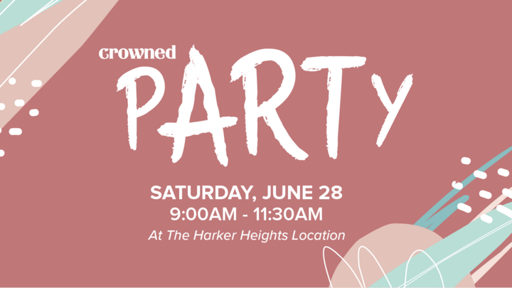 Crowned Party | A Women's Event | Harker Heights Location