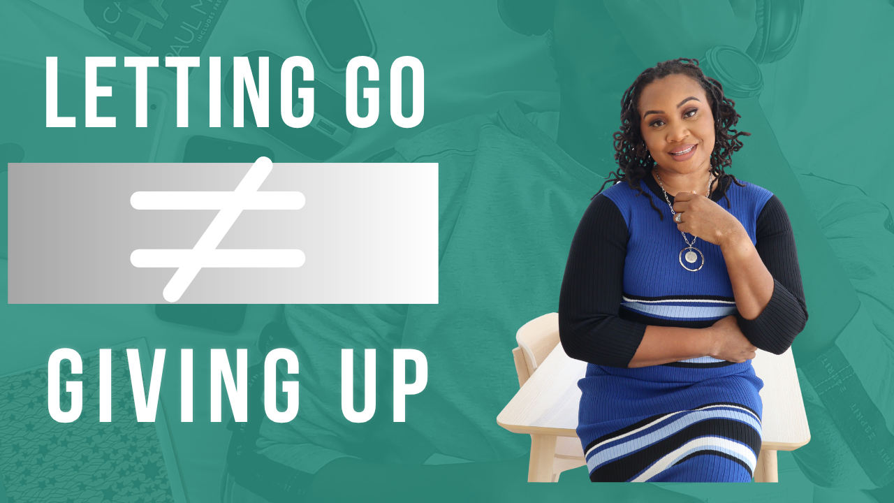 Letting Go ≠ Giving Up