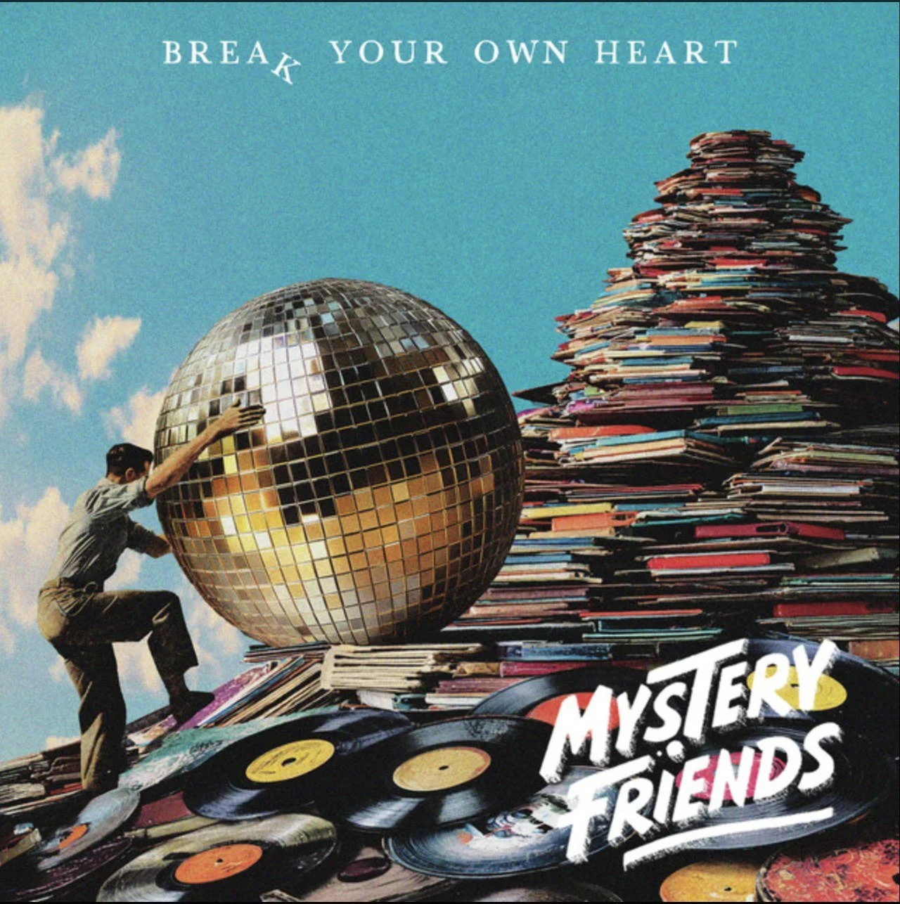 Mystery Friends - Break Your Own Heart - producer/mixer 