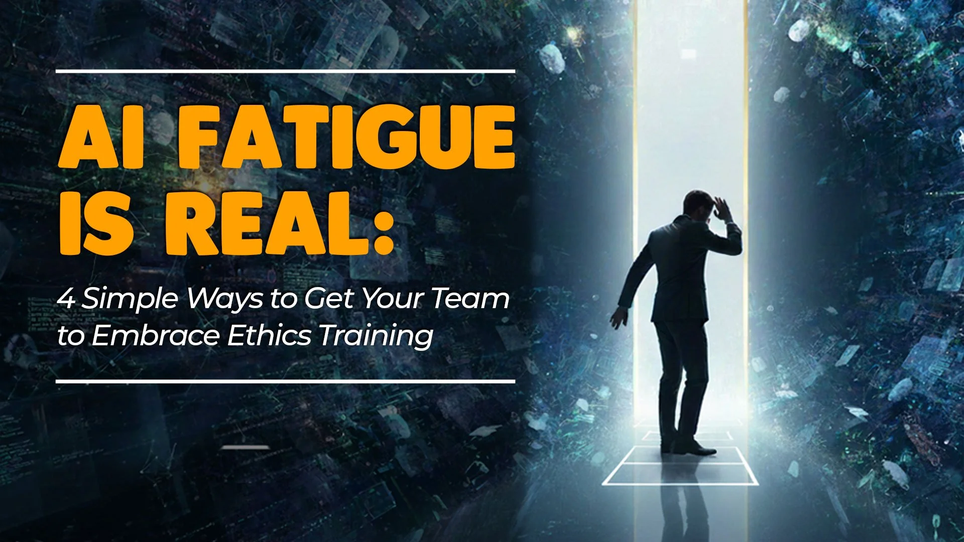 AI Fatigue is Real: 4 Simple Ways to Get Your Team to Embrace Ethics Training