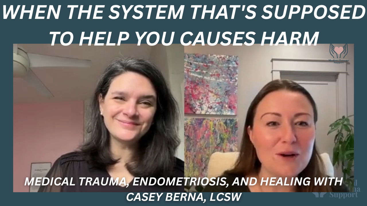 Endometriosis and Medical Trauma: When the System That Should Help You Causes Harm