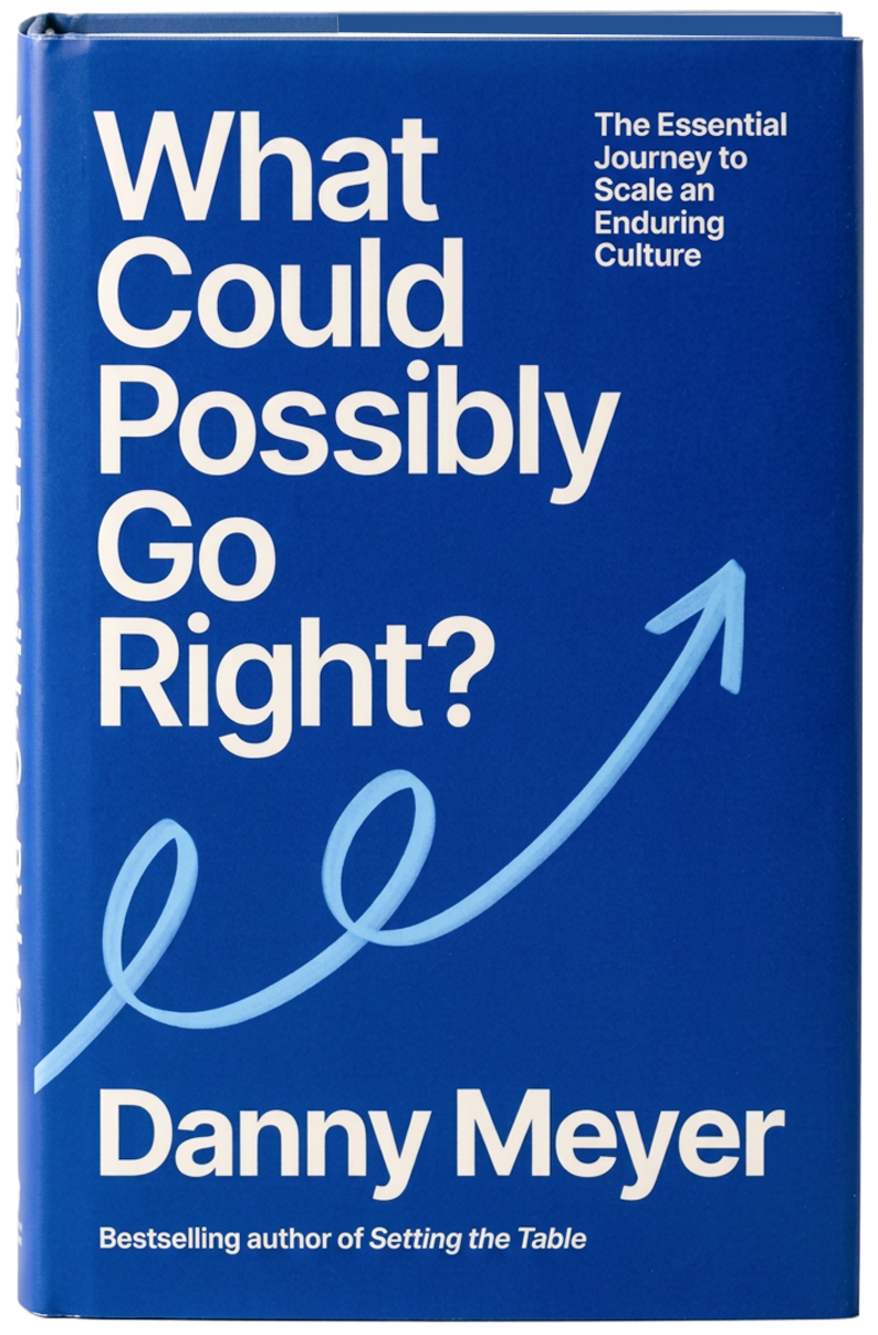 What Could Possibly Go Right? by Danny Meyer