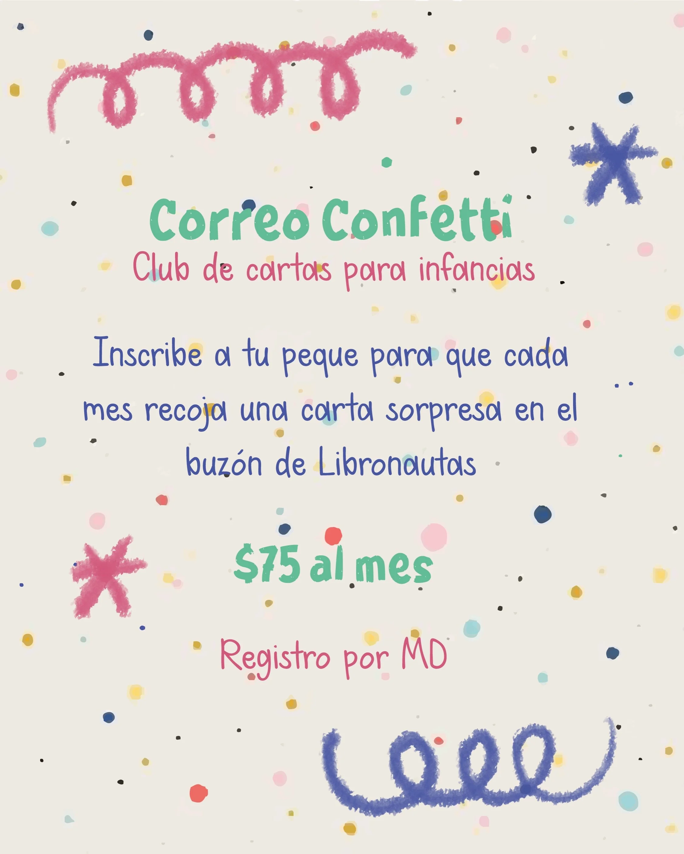 Correo Confetti es un club de correo para infancias con el objetivo de que aprendan y disfruten de la magia de recibir cartas. 
Cada mes podr&aacute;n ir a recoger a la librer&iacute;a Libronautas (@soylibronauta) un sobre con su nombre que contendr&