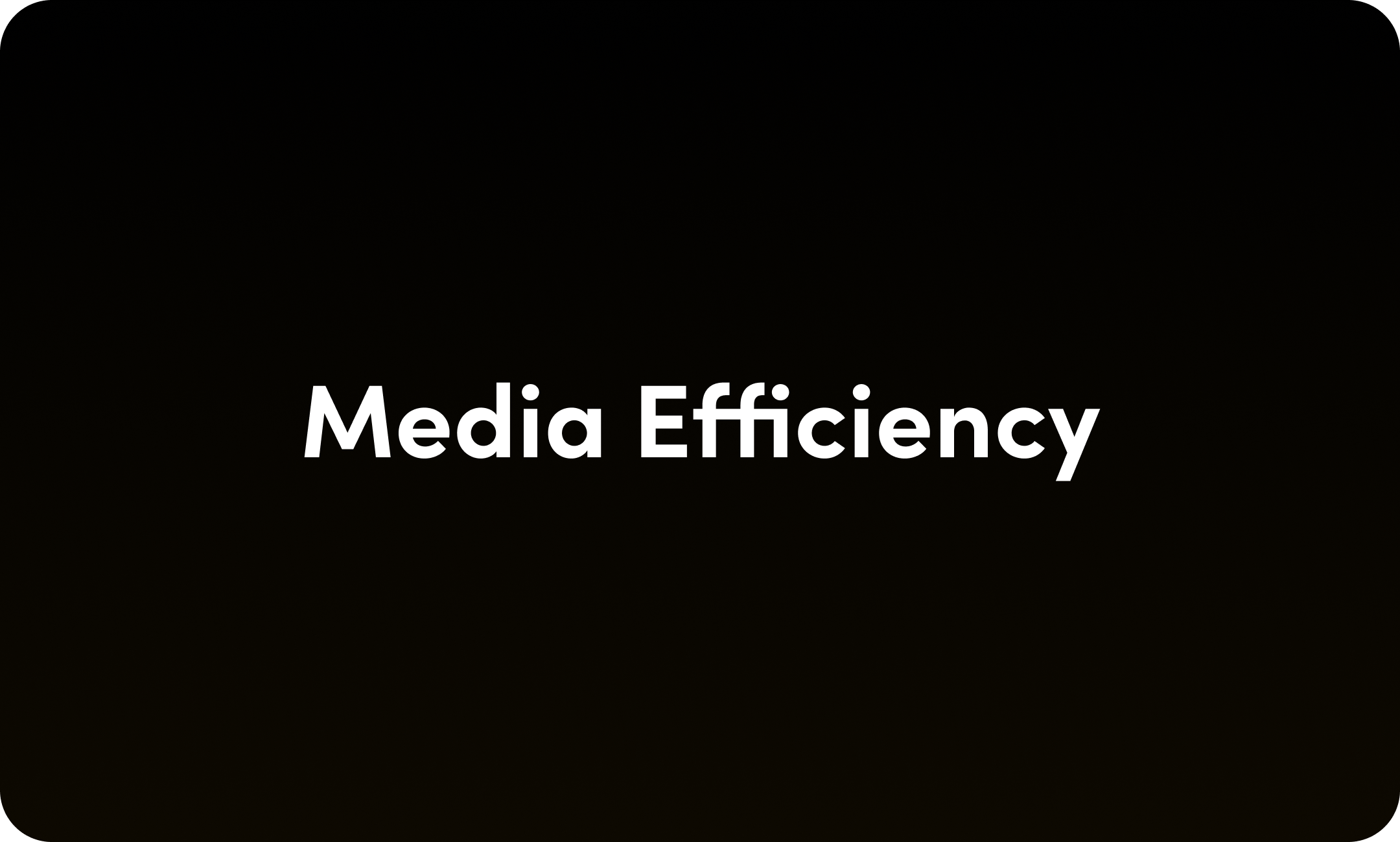 Media efficiency 