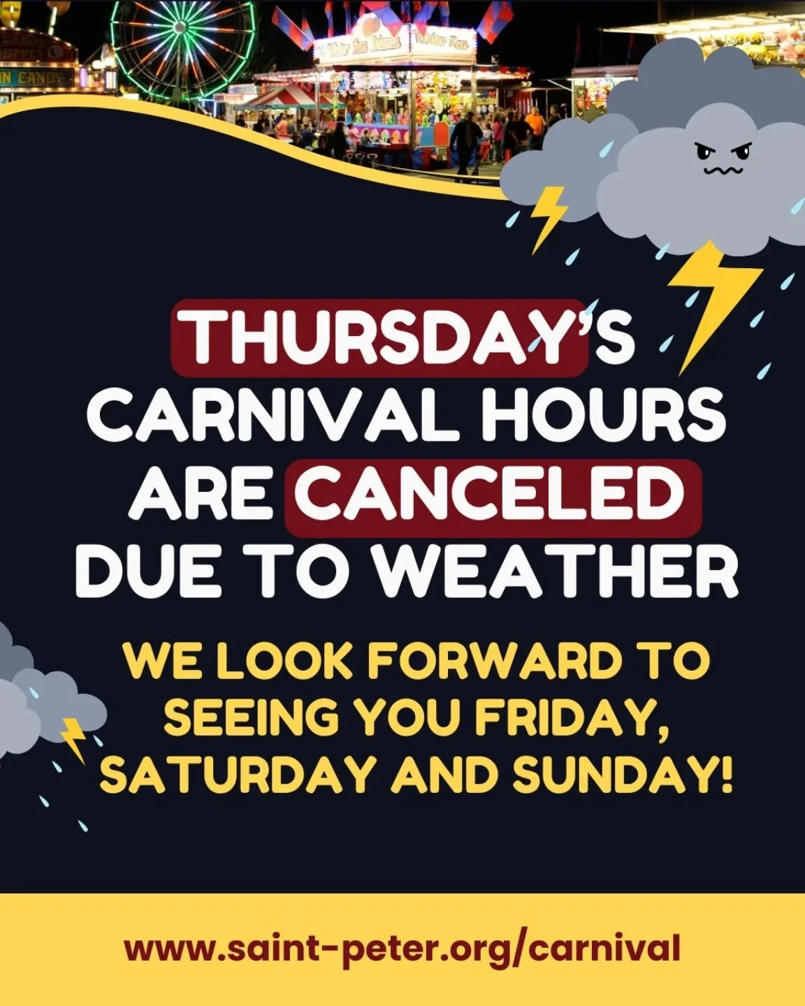 Tonight's Opening Night Carnival hours are canceled due to the thunderstorms. Can't wait to see you these next three days!

www.saint-peter.org/carnival