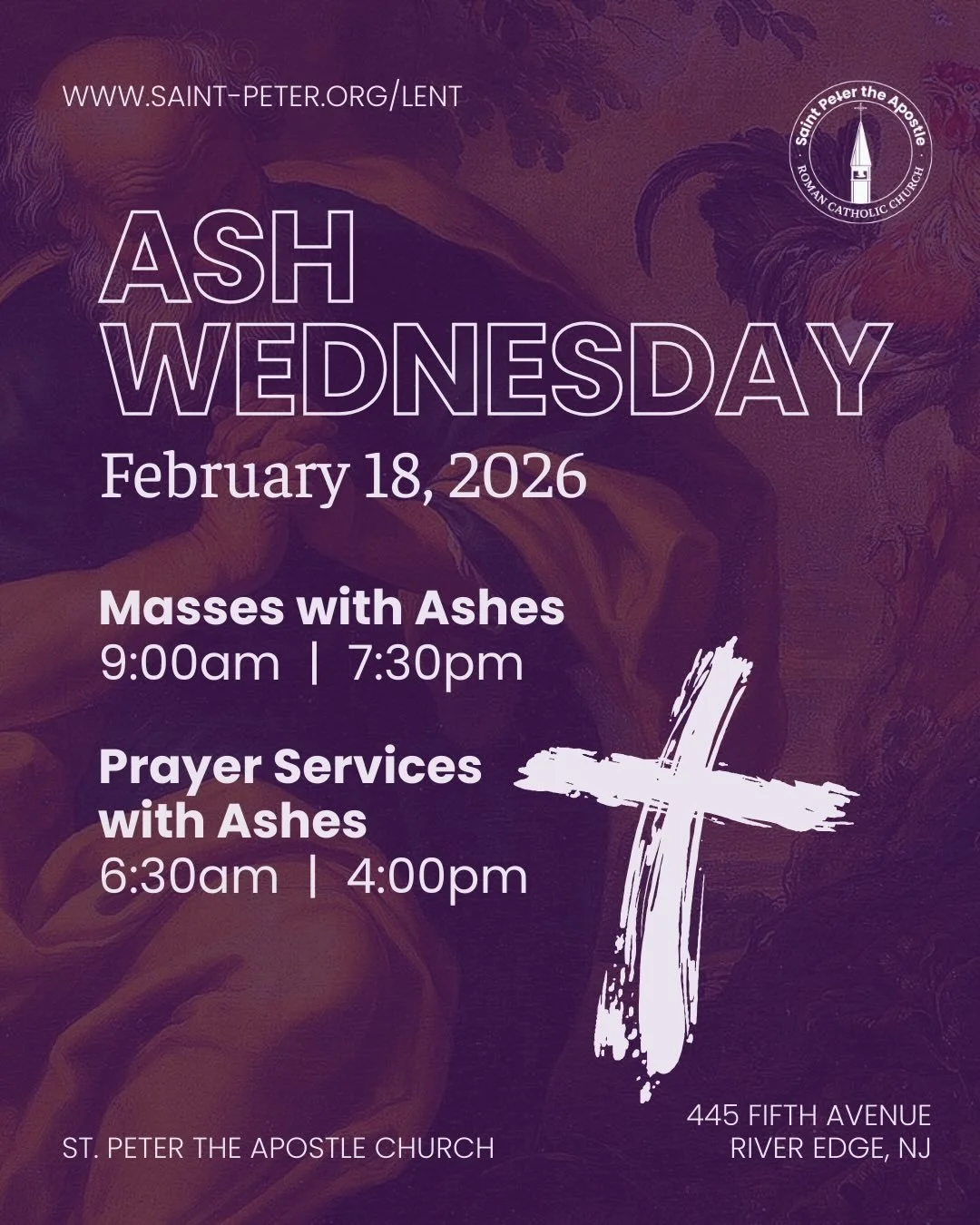 Join St. Peter&rsquo;s for Ash Wednesday! 

Next Wednesday, February 18th, St. Peter&rsquo;s will have various opportunities for people to begin Lent by receiving ashes. 

Masses with ashes will be celebrated at 9am and 7:30pm. Prayer services with a