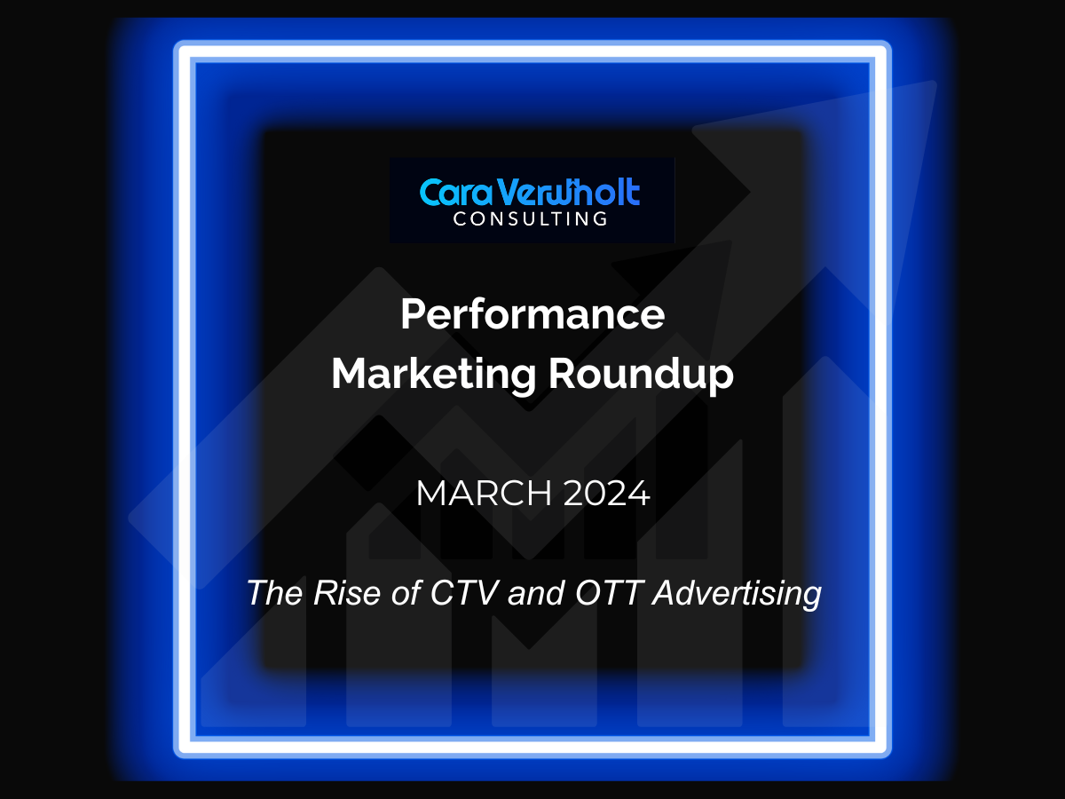 The Rise of CTV and OTT Advertising and What It Means for Marketers (Performance Marketing Roundup March 2024)