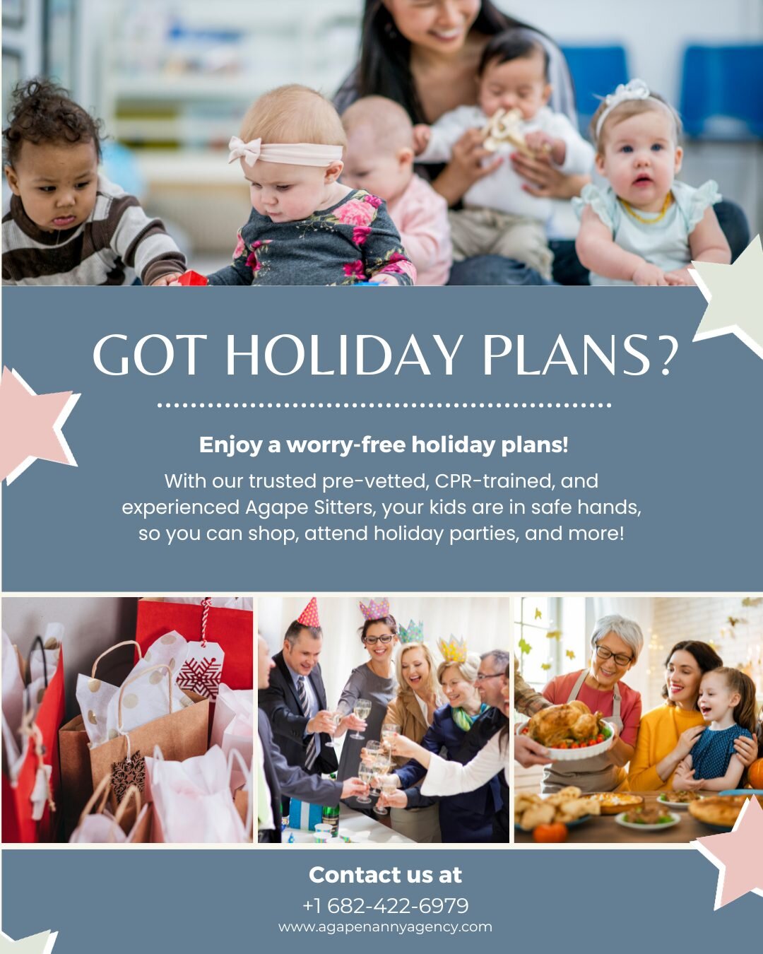 ✨ Enjoy a worry-free holiday season with Agape Sitters! ✨

With our trusted pre-vetted, CPR-trained, and experienced sitters, your kids are in safe hands, so you can:

🛍️ Shop 'til you drop
🥳 Attend holiday parties stress-free
🍽️ Savor those festi