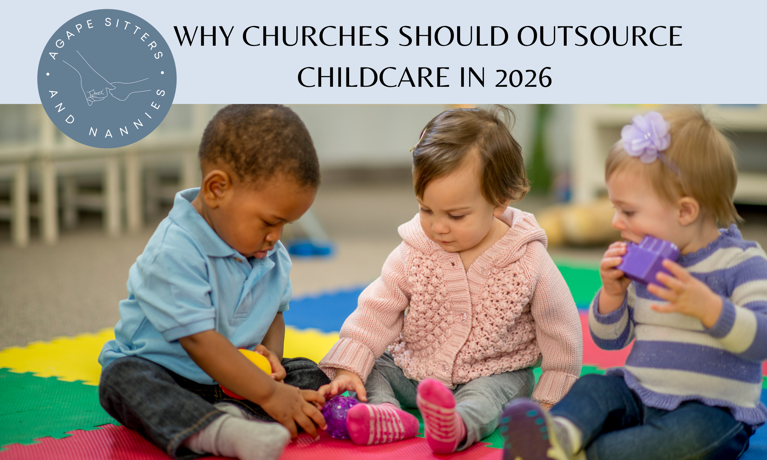 Why Texas Churches Should Outsource Childcare in 2026 | Agape Sitters &amp; Nannies