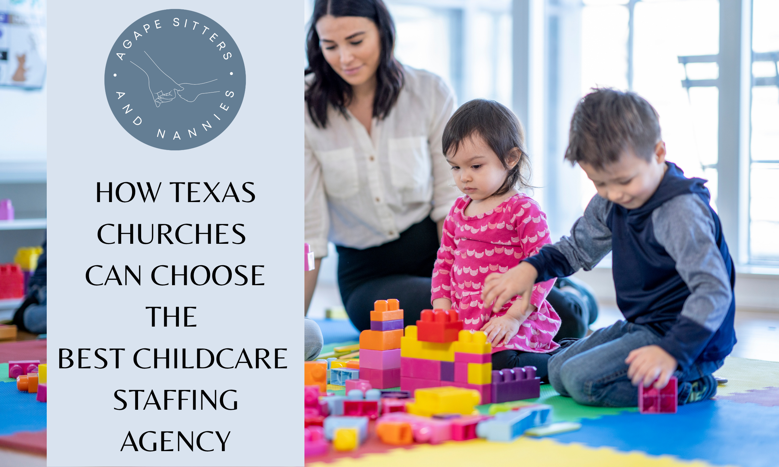 How Texas Churches Can Choose the Best Childcare Staffing Agency | Agape Sitters &amp; Nannies