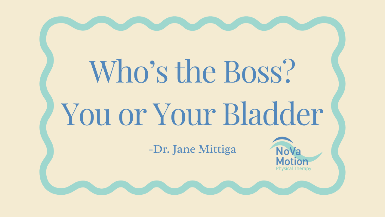 Who’s the Boss? You or Your Bladder