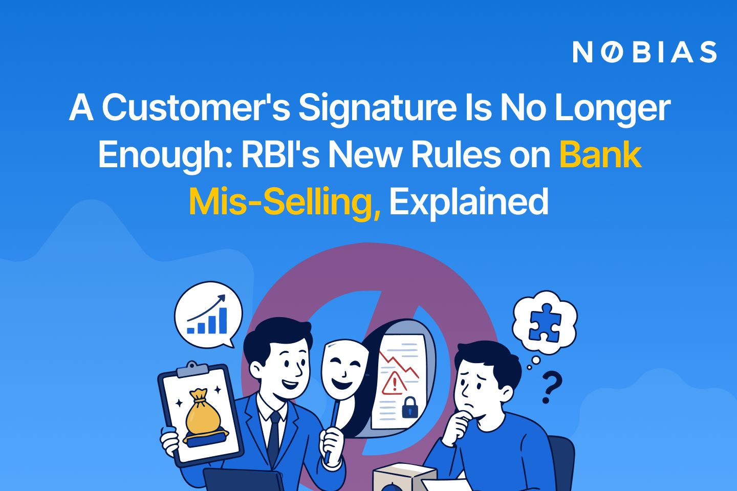A Customer's Signature Is No Longer Enough: RBI's New Rules on Bank Mis-Selling, Explained