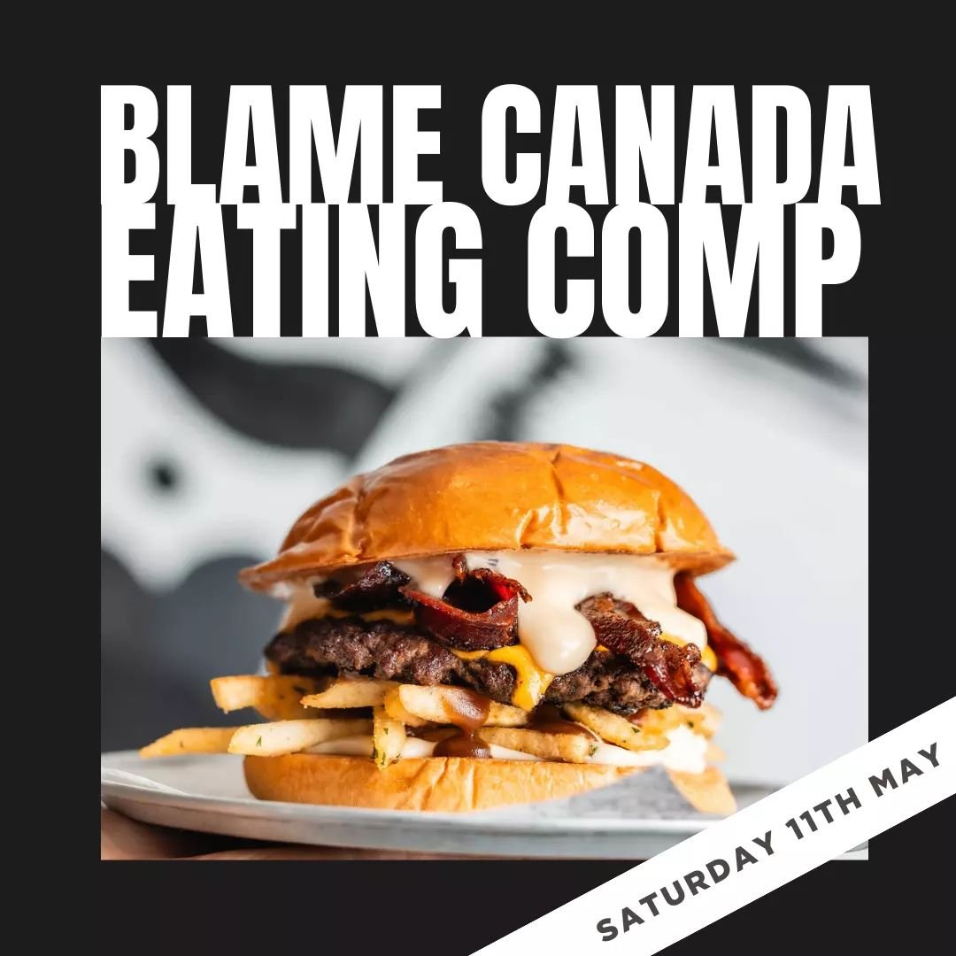 It's almost time to say &quot;Sorry&quot; to our stomachs again! 🇨🇦 The legendary Blame Canada Burger is turning 9, and we're throwing an epic all-you-can-eat competition to celebrate.

Mark your calendars for Saturday, May 11th.  Are YOU game to t