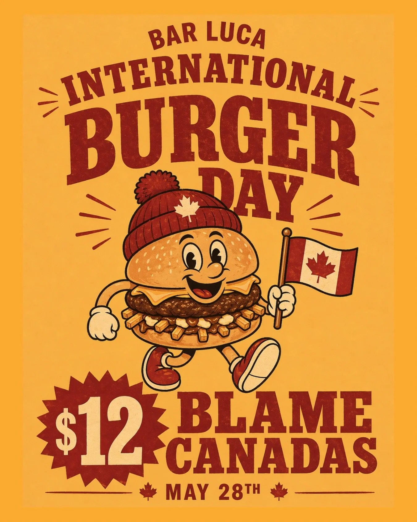 Get ready! 
Tomorrow is the best day of the year!! 
INTERNATIONAL BURGER DAY! 
$12 Blame Canadas ALL DAY! 
May 28th! Book now!